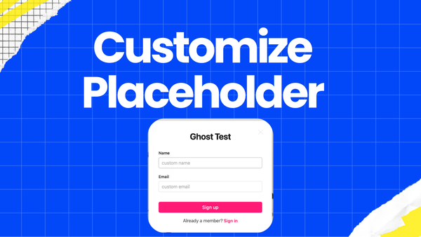 Customize Signup Form Placeholders in Ghost Portal