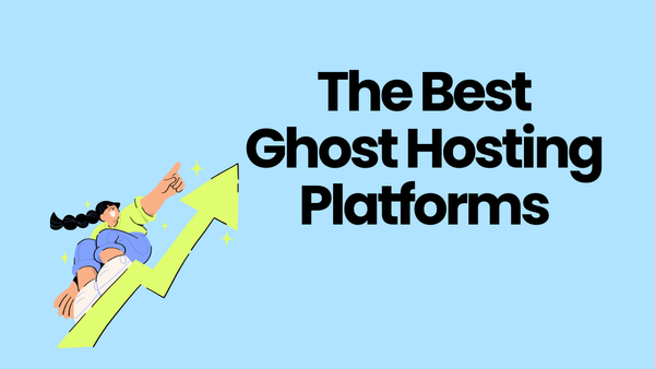 The Best Ghost CMS Hosting Platforms